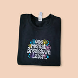One Mental Breakdown Later Embroidered Crew Neck Sweatshirt