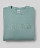 Put it on my husband's tab Embroidered Crewneck Sweatshirt