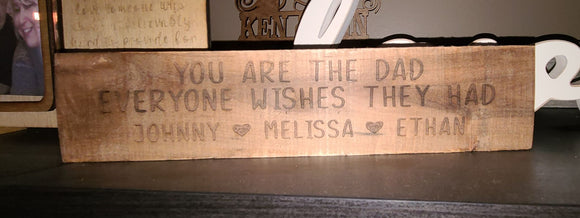 Laser Engraved Shelf Sitter for Dad. You're the Dad everyone wishes they had